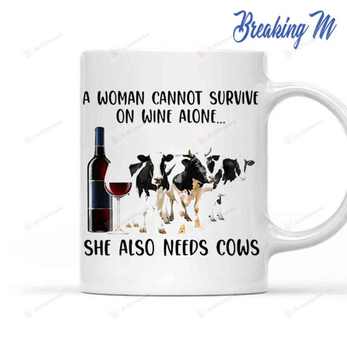 A Woman Cannot Survive On Wine Also She Also Needs Cows Mug Tea Coffee Cup Gift For Farm Lovers, Gift For Cow Lovers, Gift For Mother's Day