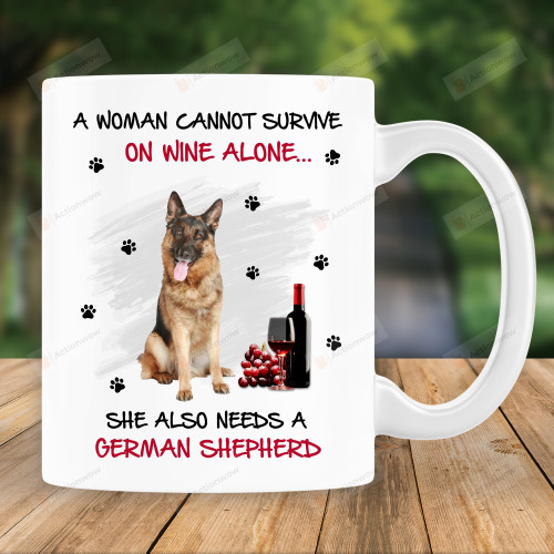 A Woman Cannot Survive On Wine Alone She Also Needs A German Shepherd Mug ,Gift For Daughter, German Shepherd Lover Gift, Gift For Mom, Mother's Day Gift.
