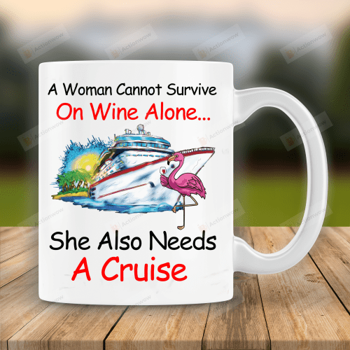 A Woman Cannot Survive On Wine Alone She Also Needs A Cruise Mug, Gift For Flamingo Lovers, Gift For Mom On Mother’s Day