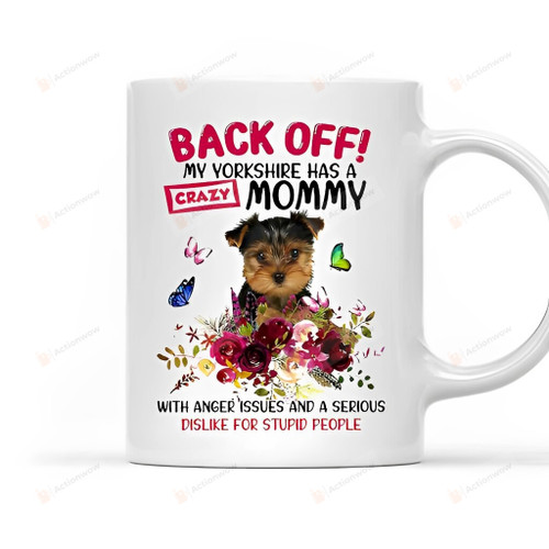 Back Off My Yorkshire Has A Crazy Mommy Flowers Mug Mother's Day Gift For Dog Mom Gift For Dog Lover Yorkshire Mom Mug Gift For Her