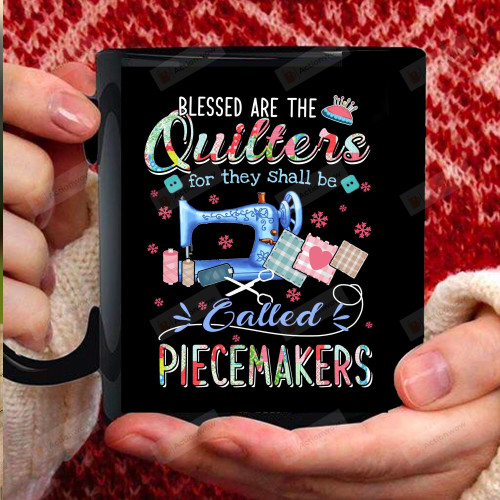 Blessed Are The Quilters For They Shall Be Called Piecemakers Mug, Gift For Quilters, Gift For Her On Birthday