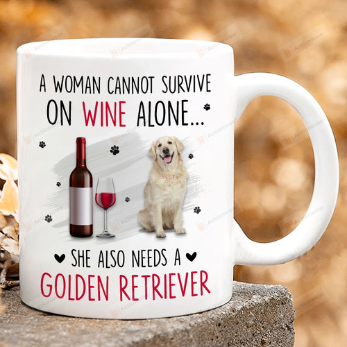 A Woman Cannot Survive On Wine Alone She Also Needs A Golden Retriever Mug, Gift For Golden Retriever Lovers, For Pet Lovers, Mother's Day Gift