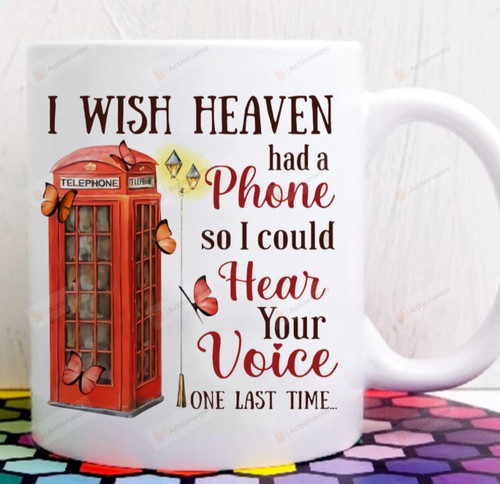 I Wish Heaven Had A Phone So I Could Hear Your Voice One Last Time Mug, Memorial Mug, Remember Gift