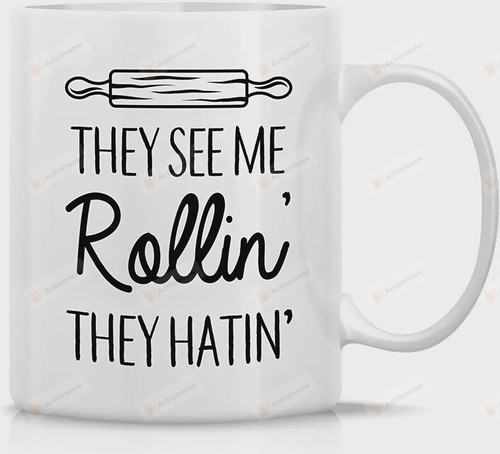 They See Me Rollin' They Hatin' Mug, Baking Mug, Gift For Food Lover Chef Baker, Funny, Sarcasm, Inspirational, Kitchen, Birthday Gifts For Friends, Coworkers, Mother, Father