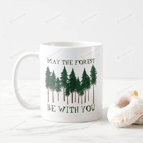 May The Forest Be With You Mug, Trees And Nature Mug, 11-15 Oz Ceramic Coffee Mug , Great Gift For Birthday , Thanksgiving , Christmas , Anniversary