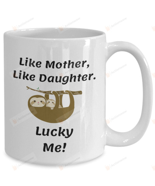 Like Mother Like Daughter Lucky Me Mug, Gift For Mom, Gift For Daughter, Mother's Day Gift