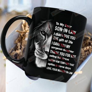 To My Son-In-Law Lion Mug Gift From A Mother-In-Law I Gave You My Gorgeous Daugther Love Funny Coffee 11oz 15oz Mug For Mother's Day Father's Day Birthday