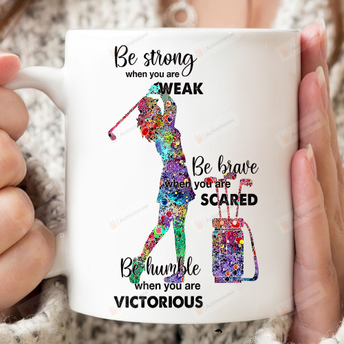 Golf You Are Strong Brave Victorious Love Mug Gift For Golf Lover God Say You Are Coffee Ceramic Mug On Birthday Mother's Day Father's Day