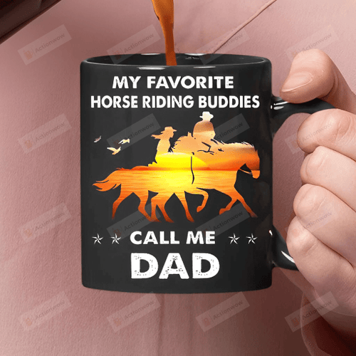 My Favourite Horse Riding Buddies Call Me Dad Mug Father Silhouette Mug Gift For Dad From Daughter Father's Day Gift Gift For Him Anniversary Birthday Holidays Ceramic Coffee Mug 11 Oz 15 Oz