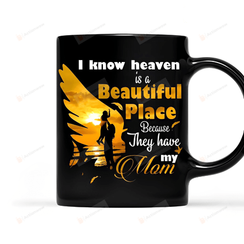 Heaven Is A Beautiful Place Because They Have My Mom Silhouette Mug To My Mom In Heaven Mug Mother In Loving Memorial Mug Mother In Heaven Mug Gift For Him Gift For Her