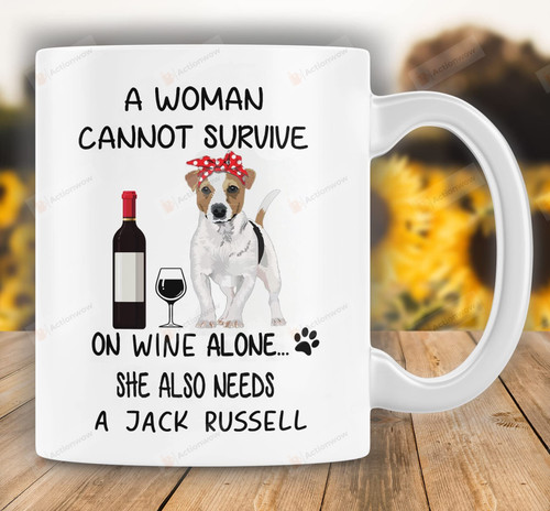 Dog Jack Russell Mug, A Woman Cannot Survive On Wine Alone She Also Needs A Jack Russell, Mother'S Day Gift, Jack Russell Dog Mom Mug, Ceramic Coffee Mug