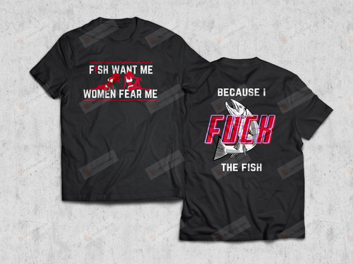 Fish Want Me, Women Fear Me Shirt