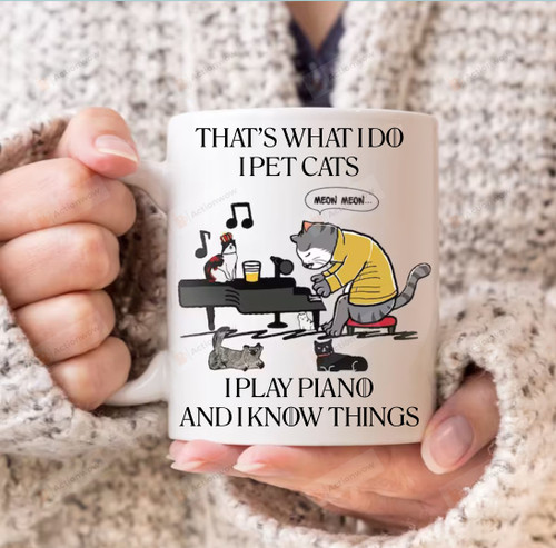 That's What I Do I Pet Cats I Play Piano And I Know Things Mug Gift For Cat Lover Cat Owner Pianist Piano Lover On Anniversary Birthday