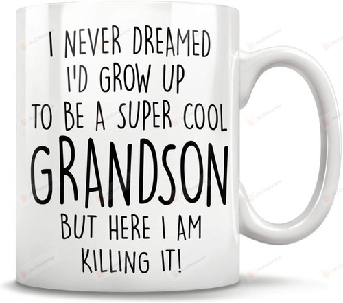 I Never Dreamed I'd Grow Up To Be A Su-Per Cool Grandson Mug