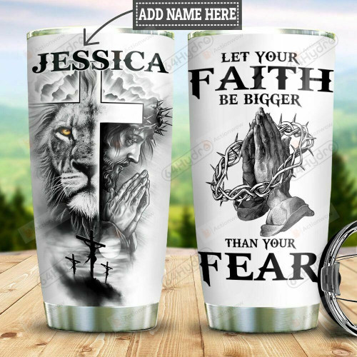 Christ Let Your Faith Be Bigger Personalized Stainless Steel Tumbler Cup
