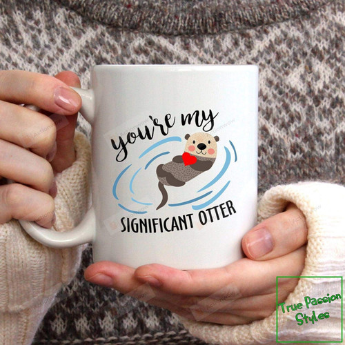 Otter Mug, You're My Significant Otter Ceramic Coffee Mug
