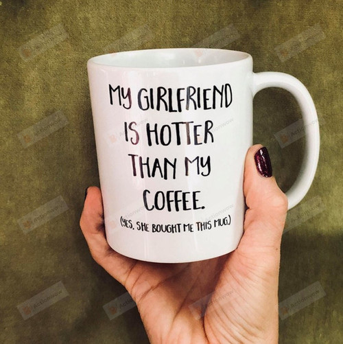 Couple Mug My Girlfriend Is Hotter Than My Coffee Ceramic Coffee Mug