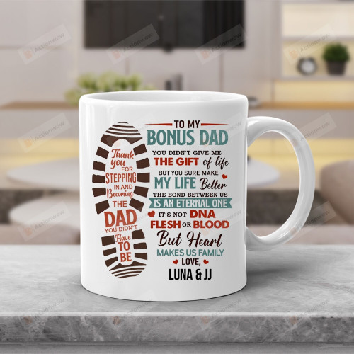 Personalized To My Bonus Dad You Didn't Give Me The Gift Ceramic Coffee Mug