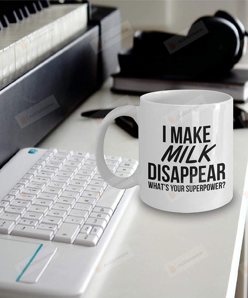 Milk Mug, Milk Lover - I Make Milk Disappear Ceramic Coffee Mug
