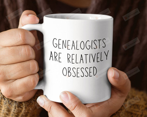 Genealogists Are Relatively Obsessed Ceramic Coffee Mug