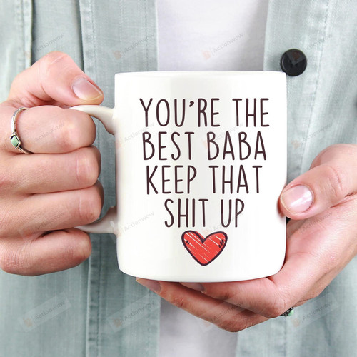 You're The Bes-T Baba Keep That Sht Up Heart Coffee Mug