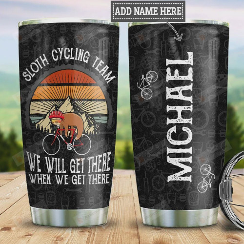 Personalized Sloth Cycling Team, We Will Get There When We Get There Stainless Steel Tumbler Cup