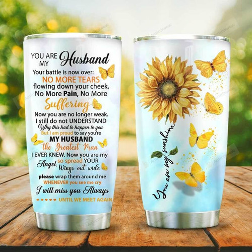 Sunflowers Widow You Are My Husband, You Are My Sunshine, I Will Miss You Always Until We Meet Again Stainless Steel Tumbler Cup