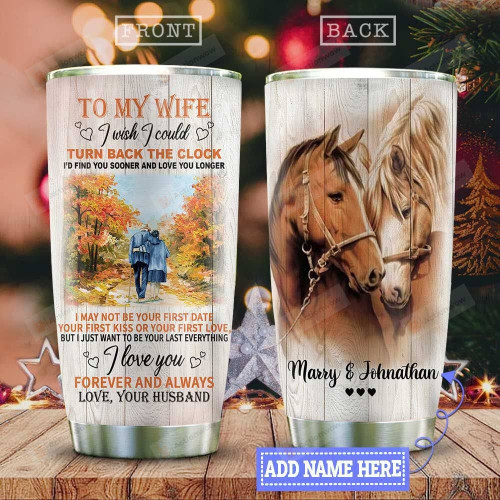Horses Couple Personalized To My Wife, I Wish I Could Turn Back The Clock Stainless Steel Tumbler Cup
