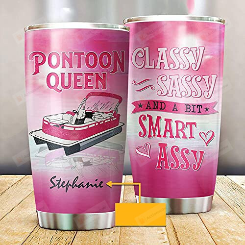 Custom Name Pontoon Queen Tumbler, Classy Sassy And A Bit Smart Assy Stainless Steel Wine Tumbler Cup