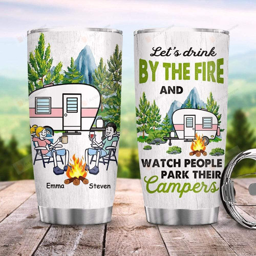 Let's Drink By The Fire And Watch People Park Their Campers Tumbler