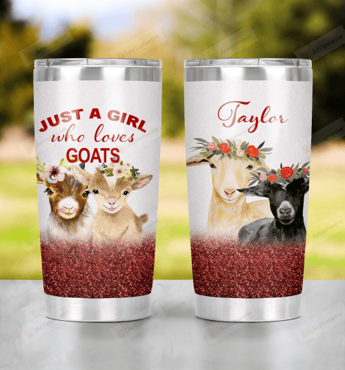 Just A Girl Who Loves Goats Personalized Stainless Steel Tumbler Cup