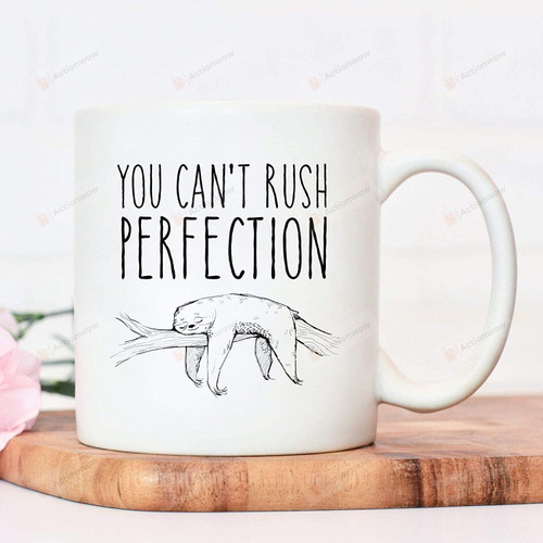 You Can't Rush Perfection, Sloth Mug, Sloth Lover, Ceramic Coffee Mug