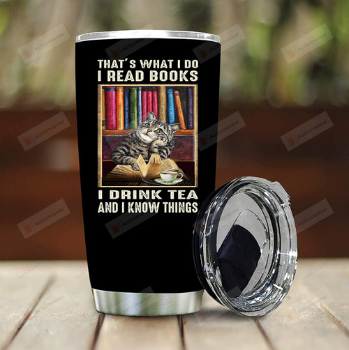 That's What I Do I Read Books I Drink Tea Stainless Steel Tumbler
