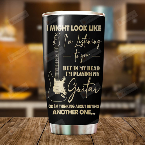 Guitar I Might Look Like I'm Listening To You Stainless Steel Tumbler Cup