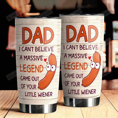 Dad Can't Belive A Massive Legend Stainless Steel Wine Tumbler Cup
