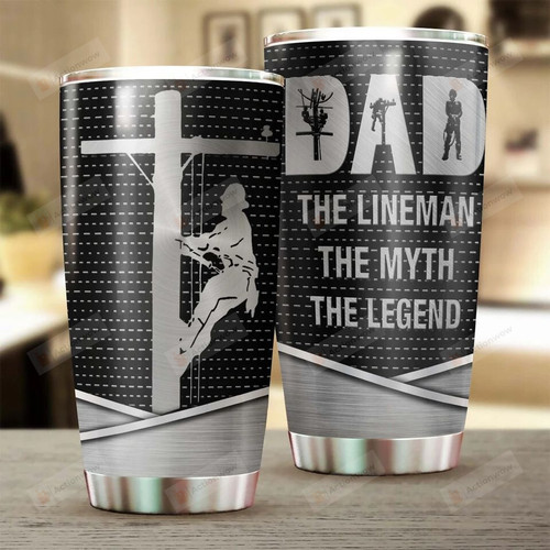 Dad The Lineman The Myth The Legend Funny Stainless Steel Tumbler Cup