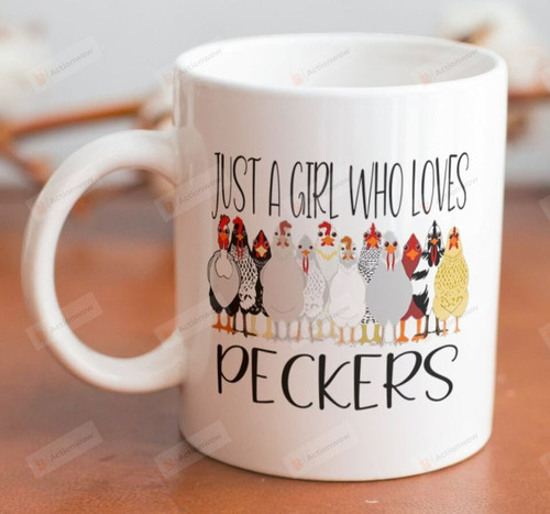 Funny Chicken Mug, Just A Girl Who Loves Peckers Ceramic Coffee Mug
