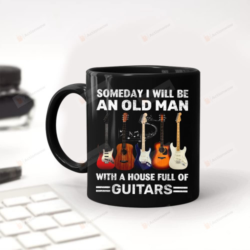 Someday I Will Be An Old Man With A House Full Of Guitars Mug