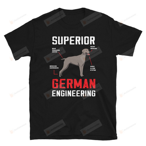 Superior German Engineering Shirt Funny Weimaraner Shirt Gift For Weimaraner Fan Dog Lover Pet Owner Gift For Family Friend Colleagues Co-Workers Men Women Gift For Him Gift For Her