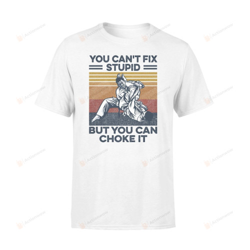 Jiu Jitsu You Can't Fix Stupid But You Can Choke It T-shirt, Jiu Jitsu Lover, Jiu Jitsu Shirt, Gift For Jiu Jitsu Teacher