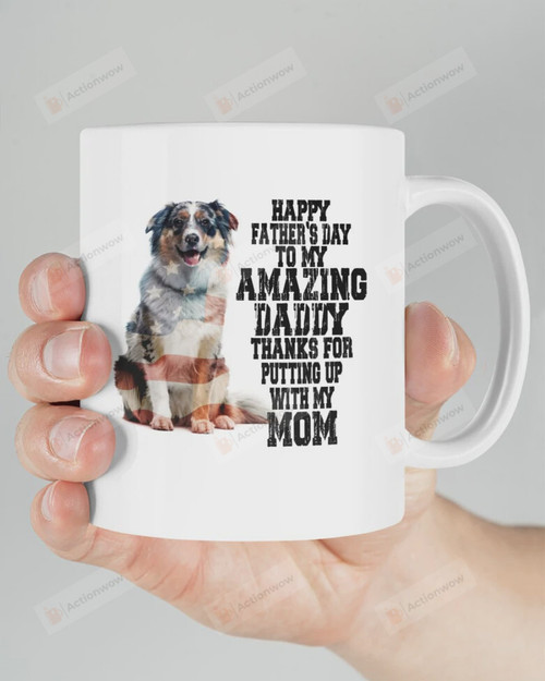 Border Collie Dog Happy Father's Day To My Amazing Daddy Thanks For Putting Up With My Mom Ceramic Mug, Gift For Dog Dad, Father's Day