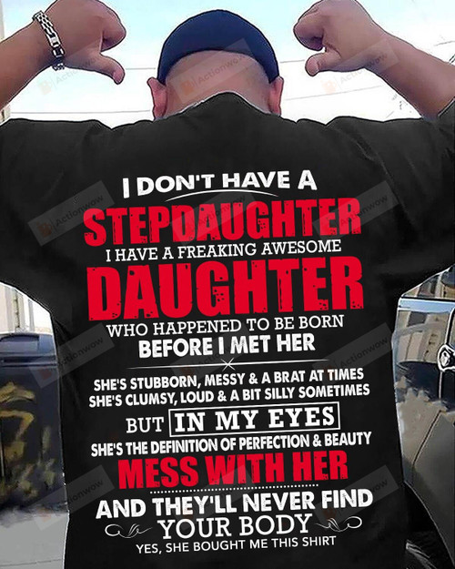 I Don't Have A Stepdaughter T-Shirt Gifts For Dad Stepdad From Daughter On Birthday Father's Day