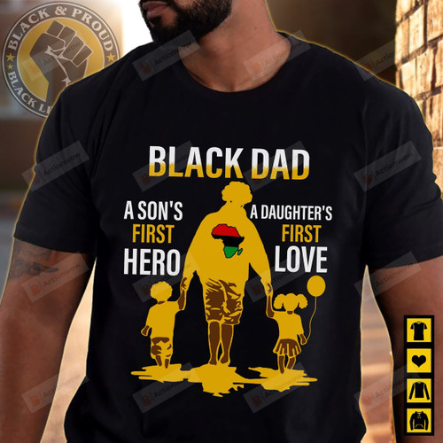 Black Father A Son's First Hero A Daughter's First Love T-Shirt Gifts For Black Dad Father's Day