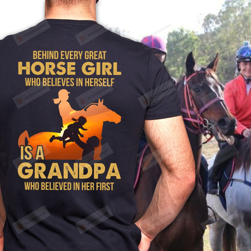 Behind Every Horse Great Horse Girl Who Believes In Herself T-Shirt, Is A Grandpa Who Believed In Her First T-Shirt, Gift For Grandpa From Granddaughter Horse Lover On Birthday Father's Day