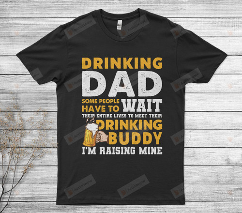 Drinking Dad I'm Raising My Drinking Buddy Unisex T-Shirt, Funny Father And Son Mug, Gift From Son, Gift For Family Friends, Gift For Him Birthday Father's Day Holidays Anniversary