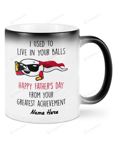 Personalized I Used To Live In Your Balls Happy Father's Day Mugs Funny Gift For Dad From Disappointing Child Kids Gifts For Father's Day Ceramic Coffee Mug Color Changing