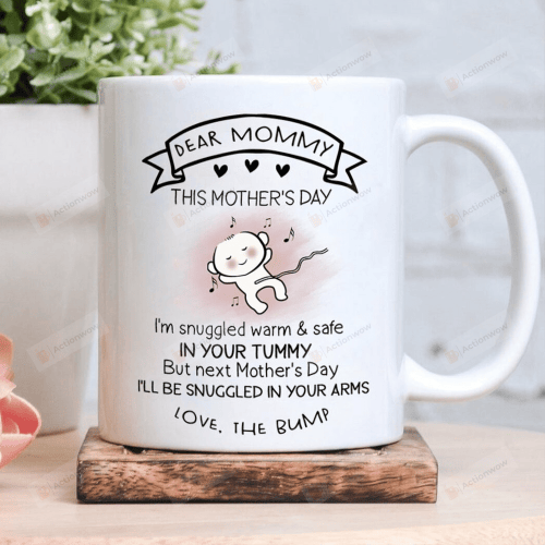 Personalized Dear Mummy This Mother's Day I'm Snuggled Warm And Safe In Your Tummy White Mug, First Mother's Day Mug, Perfect Gifts For Her On First Mother's Day
