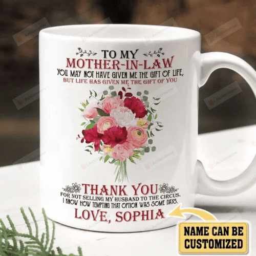 Personalized Mug, To My Mother In Law You May Not Have Given Me The Gift Of Life Mug, Gift For Mother In Law, Mother's Day Gift