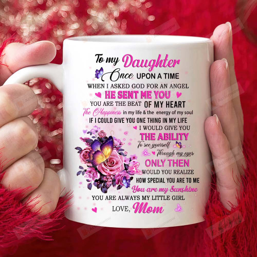 Personalized To My Daughter Ceramic Mug, Once Upon A Time When I Asked God, Gift For Daughter From Mom, Mother's Day
