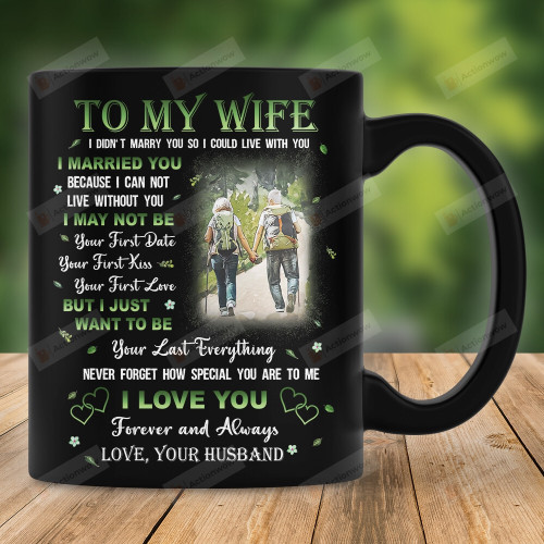 Personalized Mug To My Wife From Husband Mug For Couple On Anniversary, Hiking Couple Mug, I Just Want To Be Your Last Everything Hiking Couple Mug, Gift For Wife